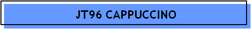 JT96 CAPPUCCINO