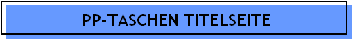 PP-TASCHEN TITELSEITE