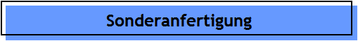 Sonderanfertigung